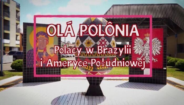 Olá Polônia – Polacy w Brazylii i Ameryce Południowej