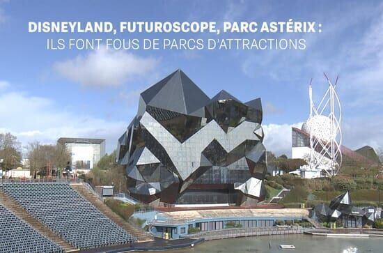 Disneyland, Futuroscope,...