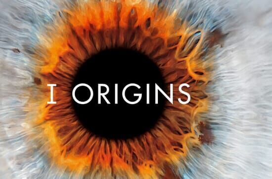 I Origins – Im Auge des Ursprungs